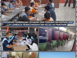 Lapas IIA Parepare Terus Berkomitmen Tingkatkan Kualitas Pelayanan Perawatan Dan Program Pembinaan Kepada WBP.