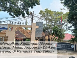 Diduga Merugikan Keuangan Negara Hingga Ratusan Miliar, Anggaran Dinkes Tulangbawang di Pangkas Tiap Tahun